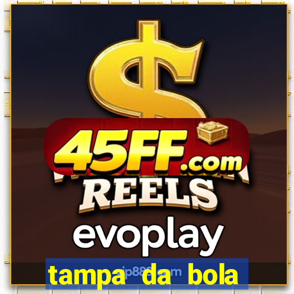 tampa da bola futebol ao vivo hoje
